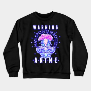 Warning May Spontaneously Start Talking About Anime Crewneck Sweatshirt